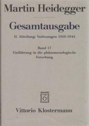 Martin Heidegger Gesamtausgabe  II.Abt.: Vorlesungen 1923-1944 Bd.17 Einfuhrung in die phaenomenologische Forschung
