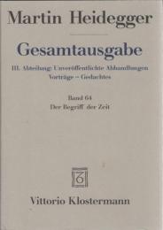 Martin Heidegger Gesamtausgabe III.Abt.:Unveroeffentlichte Abhandlungen Bd.64 Der Begriff der Zeit