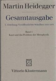 Martin Heidegger Gesamtausgabe I.Abt.: Veroeffentlichte Schriften 1910-1976 Bd.3 Kant und das Problem der Metaphysik