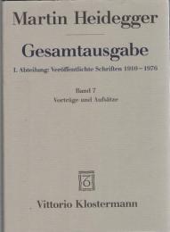 Martin Heidegger Gesamtausgabe I.Abt.: Veroeffentlichte Schriften 1910-1976 Bd.7 Vortraege und Aufsaetze