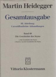 Martin Heidegger Gesamtausgabe III.Abt.:Unveröffentlichte Abhandlungen Bd.69 Die Geschichte des Seyns