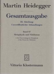 Martin Heidegger Gesamtausgabe III.Abt.:Unveröffentlichte Abhandlungen Bd.67 Metaphysik und Nihilismus