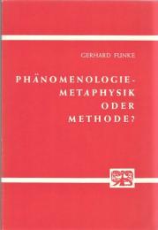 Phänomenologie-Metaphysik oder Methode ?