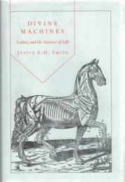 Divine Machines : Leibniz and the Sciences of Life