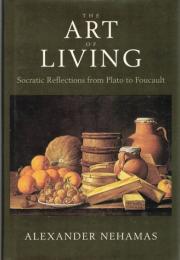 The Art of Living : Socratic Reflections from Plato to Foucault