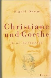 Christiane und Goethe : Eine Recherche