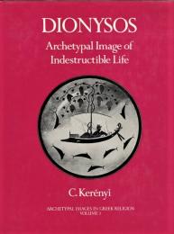 Dionysos : Archetypal Image of Indestructible Life