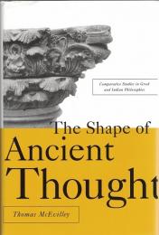 The Shape of Ancien Thought : Comparative Studies in Greek and Indian Philosphies