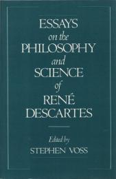 Essays on the Philosophy and Science of René Descartes