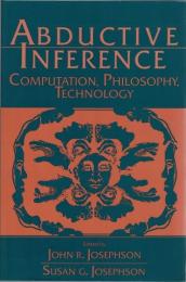 Abductive Inference ::Computation, Philosophy, Technology