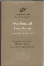 One Hundred Latin Hymns : Ambrose to Aquinas