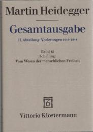 Martin Heidegger Gesamtausgabe II.Abt.: Vorlesungen 1923-1944 Bd.42 Schelling: Vom Wesen der menschlichen Freiheit