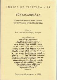 Sūryacandrāya : Essays in Honour of Akira Yuyama On the Occasion of His 65th Birthday (INDICA ET TIBETICA 35)