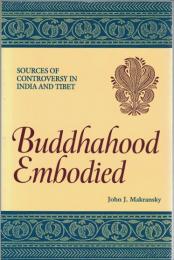 Buddhahood Embodied : Sources of Contraversy in India and Tibet