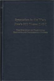 Syncretism in the West Pico's 900 Theses (1486) : The Evolution of Traditional Religious and Philosophical Systems with Text, Translation and Commentary