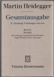 Martin Heidegger Gesamtausgabe II.Abt.:Vorlesungen 1923-1944 Bd.55 Heraklit