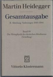 Martin Heidegger Gesamtausgabe II.Abt.: Vorlesungen 1923-1944 Bd.49 Die Metaphysik des deutschen Idealismus (Schelling)