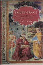 Inner Grace : Augustine in the Traditions of Plato and Paul