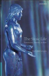 The Stoic Life : Emotions, Duties, and Fate