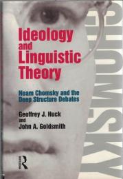 Ideology and Linguistic Theory : Noam Chomsky and the Deep Structure Debates 