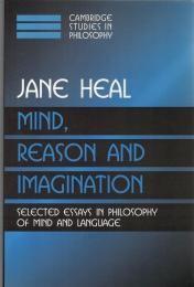 Mind, Reason and Imagination: Selected Essays In Philosophy Of Mind And Language (Cambridge Studies in Philosophy)