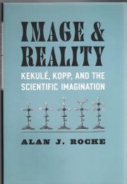 Image and Reality : Kekulé, Kopp, and the Scientific Imagination