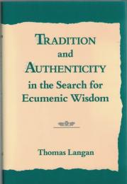 Tradition and Authenticity in the Search for Ecumenic Wisdom