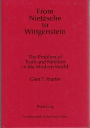 From Nietzsche to Wittgenstein: The Problem of Truth and Nihilism in the Modern World