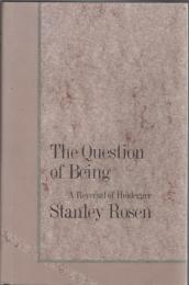 The Question of Being: A Reversal of Heidegger