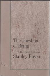 The Question of Being: A Reversal of Heidegger