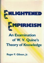 Enlightened Empiricism: An Examination of W.V. Quine's Theory of Knowledge