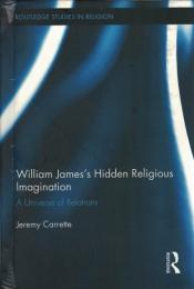 William James's Hidden Religious Imagination : A Universe of Relations 