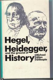 Hegel, Heidegger, and the Ground of History 