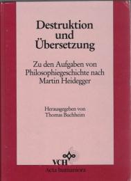 Destruktion und Übersetzung : Zu den Aufgaben von Philosophiegeschichte nach Martin Heidegger