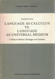 Language as Calculus vs. Language as Universal Medium: A Study in Husserl, Heidegger and Gadamer 