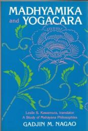 Mādhyamika and Yogācāra : A Study of Mahāyāna Philosophies