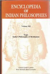 Encyclopaedia of Indian Philosophies Vol. XII : Yoga : India's Philosophy of Meditation