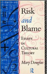 Risk and Blame : Essays in Cultural Theory