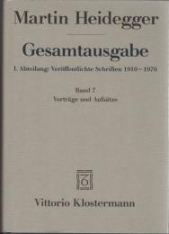 Martin Heidegger Gesamtausgabe I.Abt.: Veröffentlichte Schriften 1910-1976 Bd.7 Voräge und Aufsätse