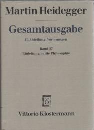 Martin Heidegger Gesamtausgabe II.Abt. : Vorlesungen Bd.27 Einleitung in die Philosophie
