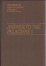 Answer to the Pelagians I - IV (The Works of Saint Augustine, A Translation for the 21st Century, Vol.I - 23, 24, 25, 26)