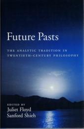 Future Pasts : The Analytic Tradition in Twentieth-Century Philosophy