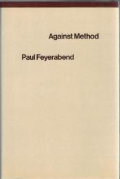 Against Method : Outline of an Anarchistic Theory of Knowledge