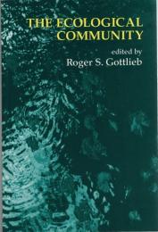 The Ecological Community : Environmental Challenges for Philosophy, Politics, and Morality