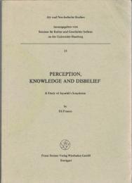 Alt-und Neu-Indische Studien 35 Perception, Knowledge and Disbelief : A Study of Jayarāśi's Scepticism