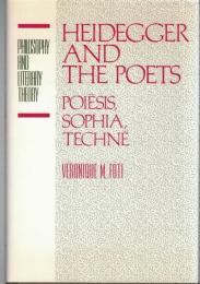 Heidegger and the Poets : Poiesis, Sophia, Techne　