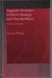 Linguistic Strategies in Daoist Zhuangzi and Chan Buddhism : The Other Way of Speaking 