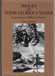 Images of their Glorious Maker : Iconology in Milton's Poetry