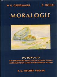 Moralogie : Dotoku-Do : Ein Japanischer Weg Praktizierter Moral Aufgrund der Lehren von Großen Weisen