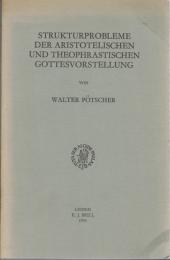 Strukturprobleme der Aristotelischen und Theophrastischen Gottesvorstellung